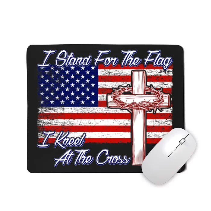 I Stand For The Flag I Kneel For The Cross Crown Of Thorns Mousepad