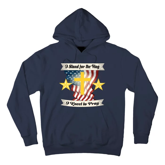 I Stand For The Flag I kneel To Pray America Hoodie