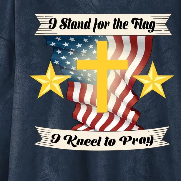 I Stand For The Flag I kneel To Pray America Hooded Wearable Blanket