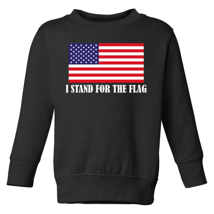 I Stand For The Flag USA National Anthem Toddler Sweatshirt