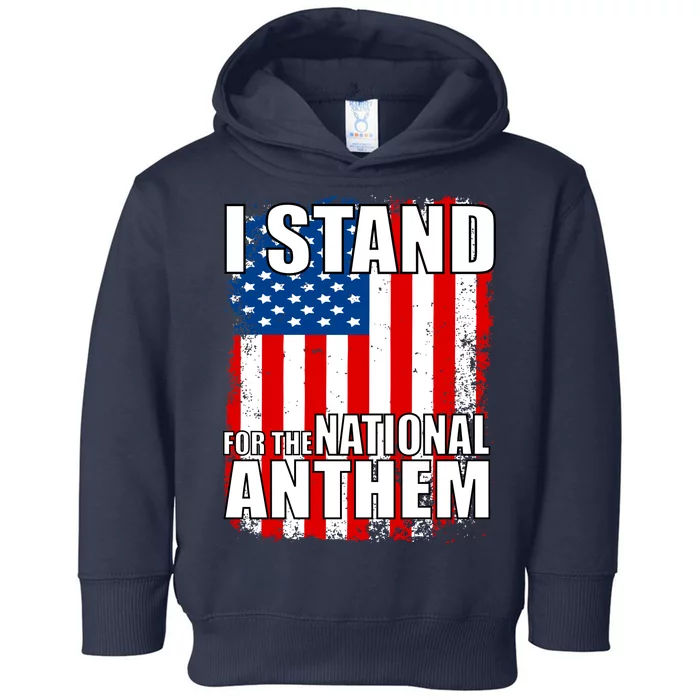 I Stand For The National Anthem Toddler Hoodie