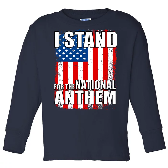 I Stand For The National Anthem Toddler Long Sleeve Shirt