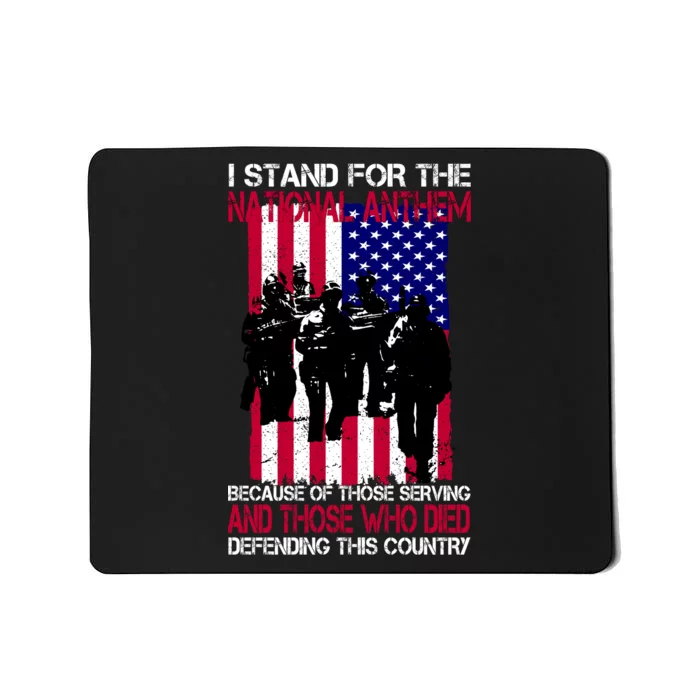 I Stand For The National Anthem Defending This Country Mousepad