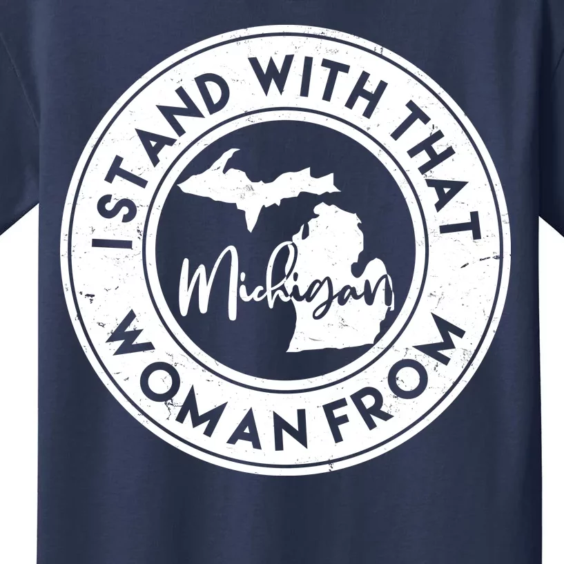 I Stand With That Woman From Michigan Kids T-Shirt