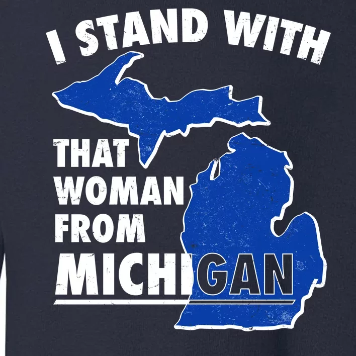 I Stand With That Woman From Michigan Support Toddler Sweatshirt