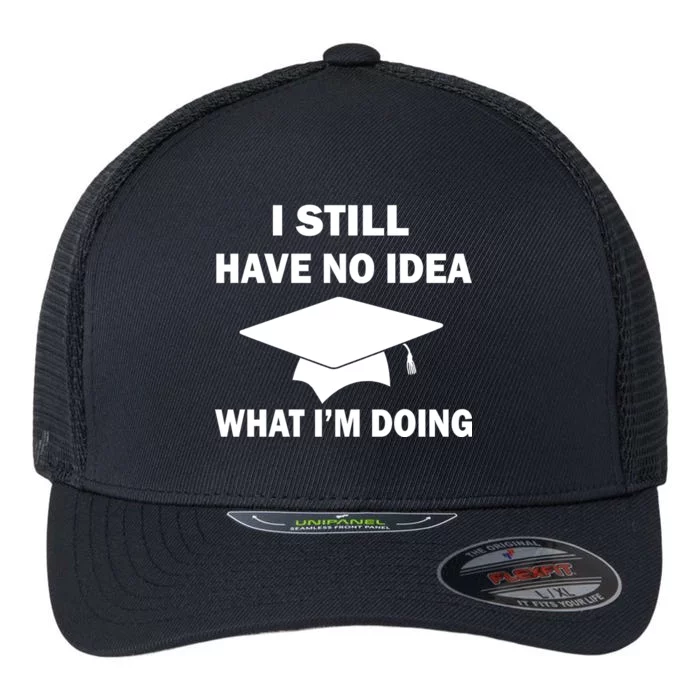 I Still Have No idea What I'm Doing Flexfit Unipanel Trucker Cap