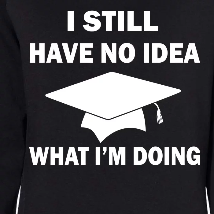 I Still Have No idea What I'm Doing Womens California Wash Sweatshirt