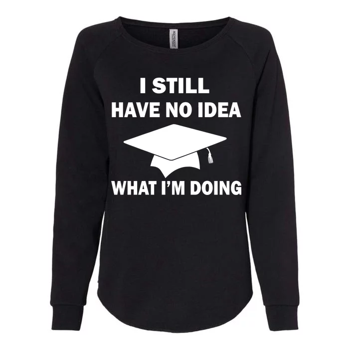 I Still Have No idea What I'm Doing Womens California Wash Sweatshirt