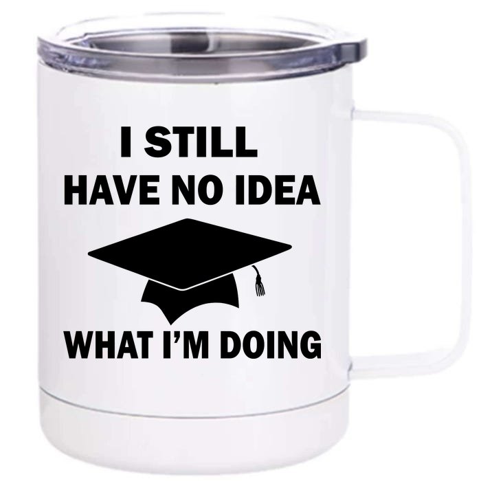 I Still Have No idea What I'm Doing Front & Back 12oz Stainless Steel Tumbler Cup