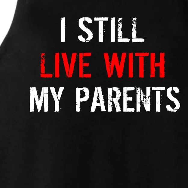 I Still Live With My Parents Ladies Tri-Blend Wicking Tank