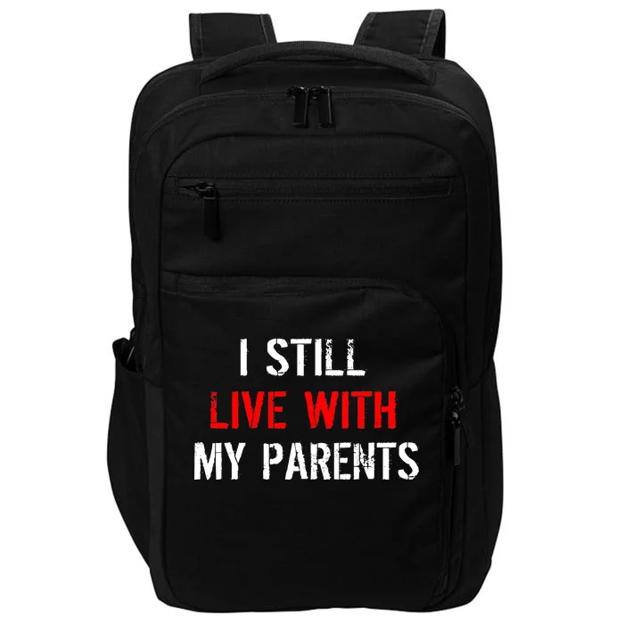 I Still Live With My Parents Impact Tech Backpack