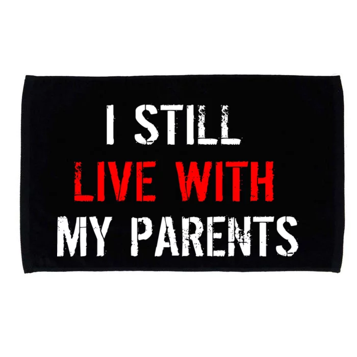 I Still Live With My Parents Microfiber Hand Towel