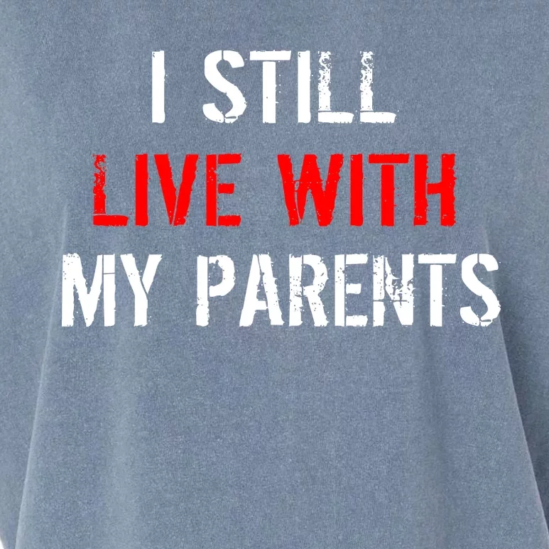 I Still Live With My Parents Garment-Dyed Women's Muscle Tee