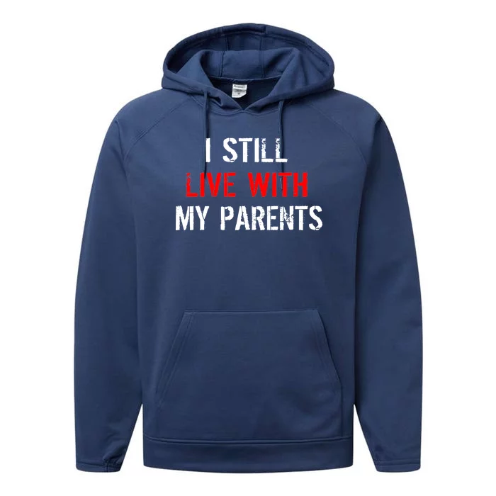 I Still Live With My Parents Performance Fleece Hoodie