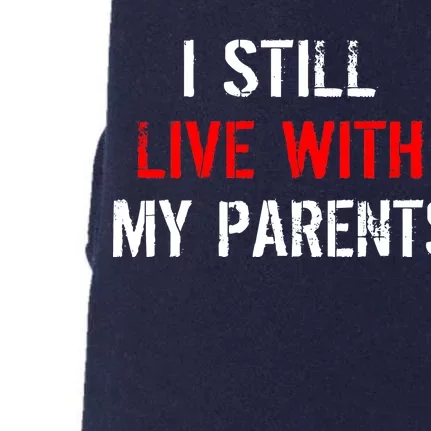 I Still Live With My Parents Doggie 3-End Fleece Hoodie