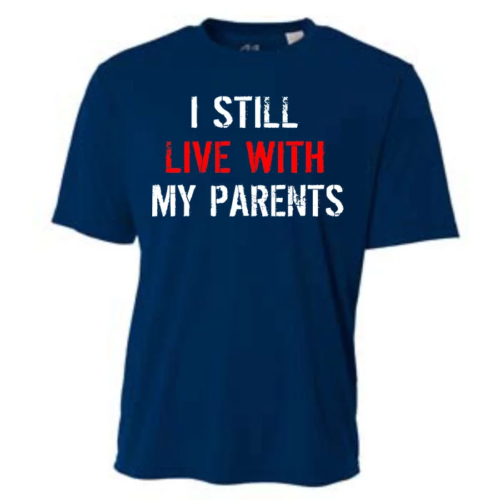 I Still Live With My Parents Cooling Performance Crew T-Shirt