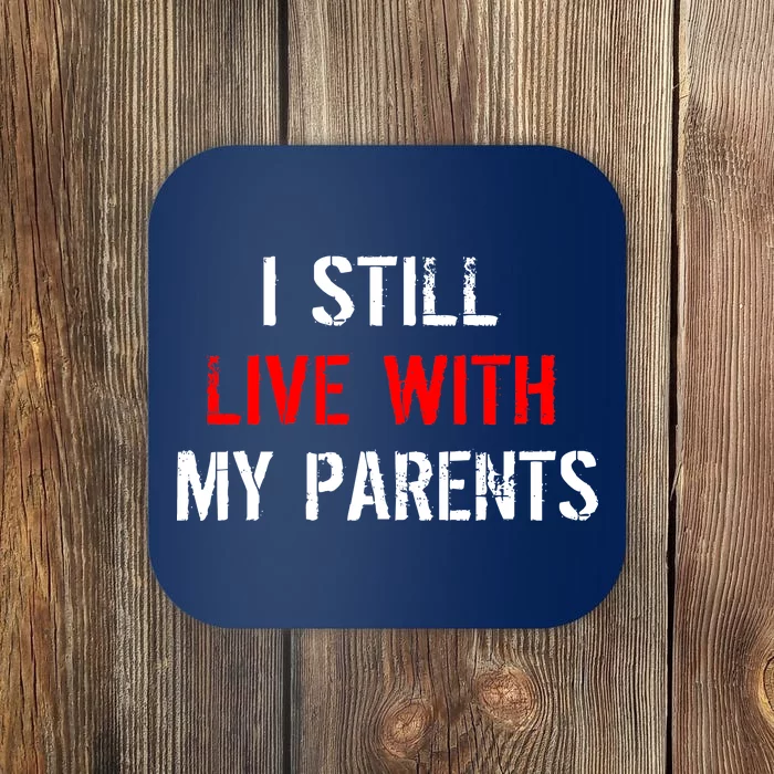 I Still Live With My Parents Coaster