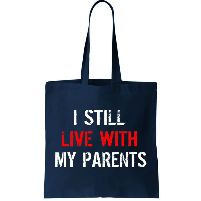 I Still Live With My Parents Tote Bag