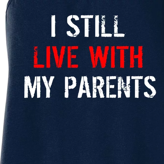 I Still Live With My Parents Women's Racerback Tank