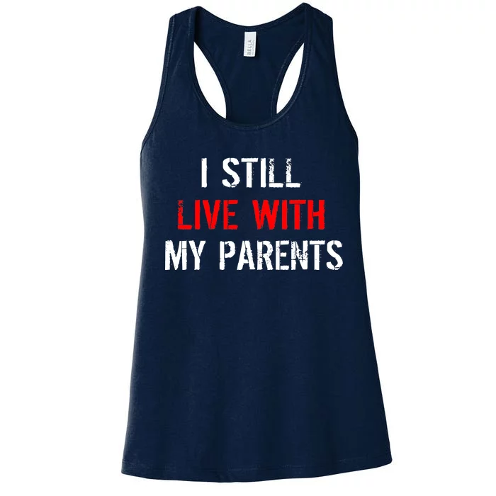 I Still Live With My Parents Women's Racerback Tank