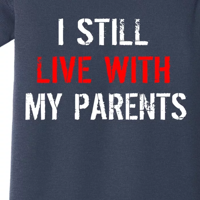 I Still Live With My Parents Baby Bodysuit