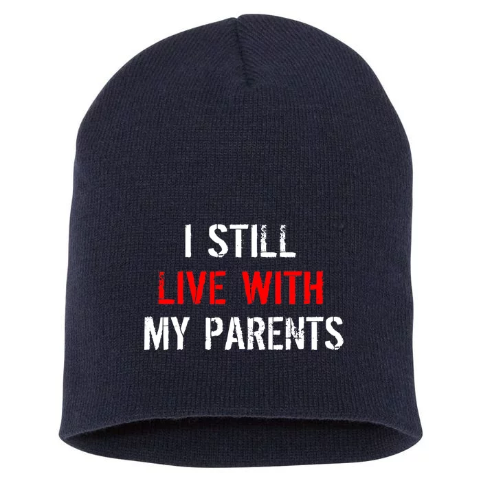 I Still Live With My Parents Short Acrylic Beanie