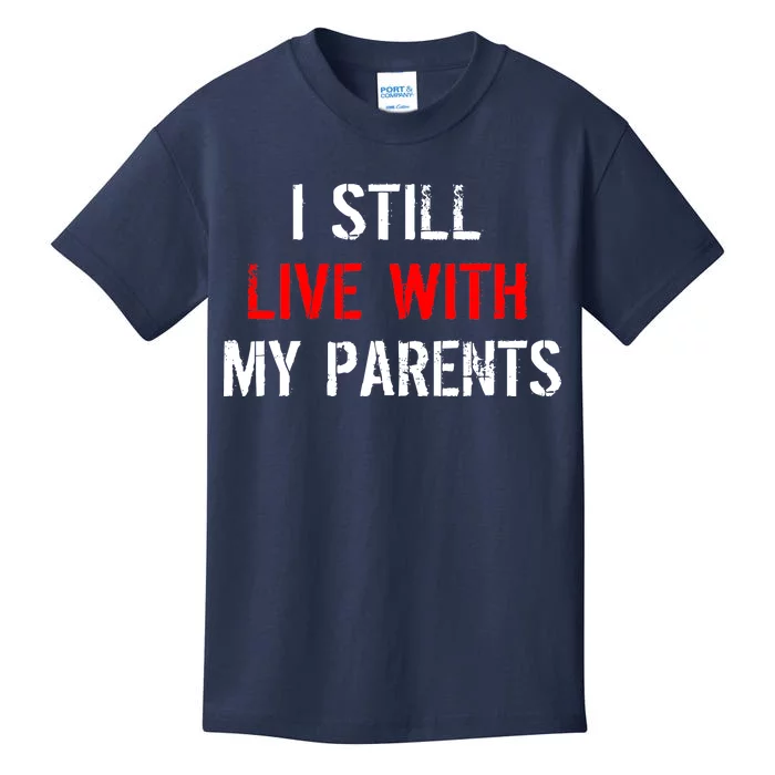 I Still Live With My Parents Kids T-Shirt