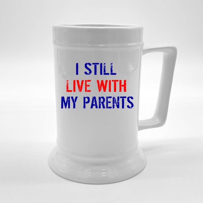 I Still Live With My Parents Front & Back Beer Stein