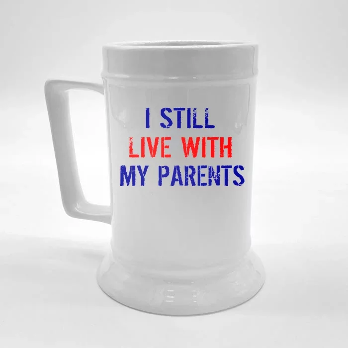 I Still Live With My Parents Front & Back Beer Stein