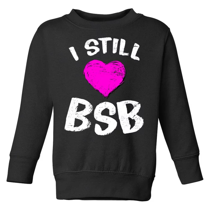 I Still Love BSB Music Band Toddler Sweatshirt