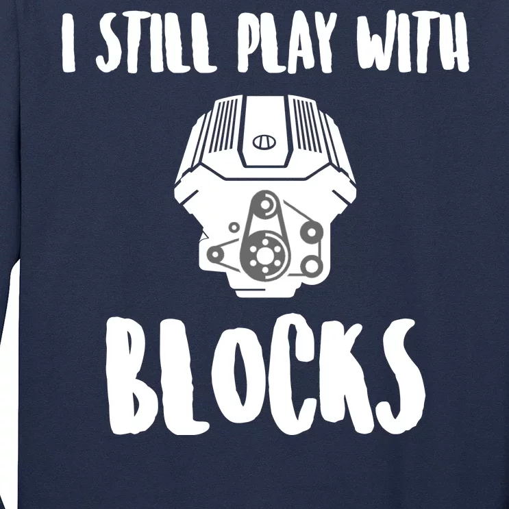 I Still Play With Blocks Long Sleeve Shirt