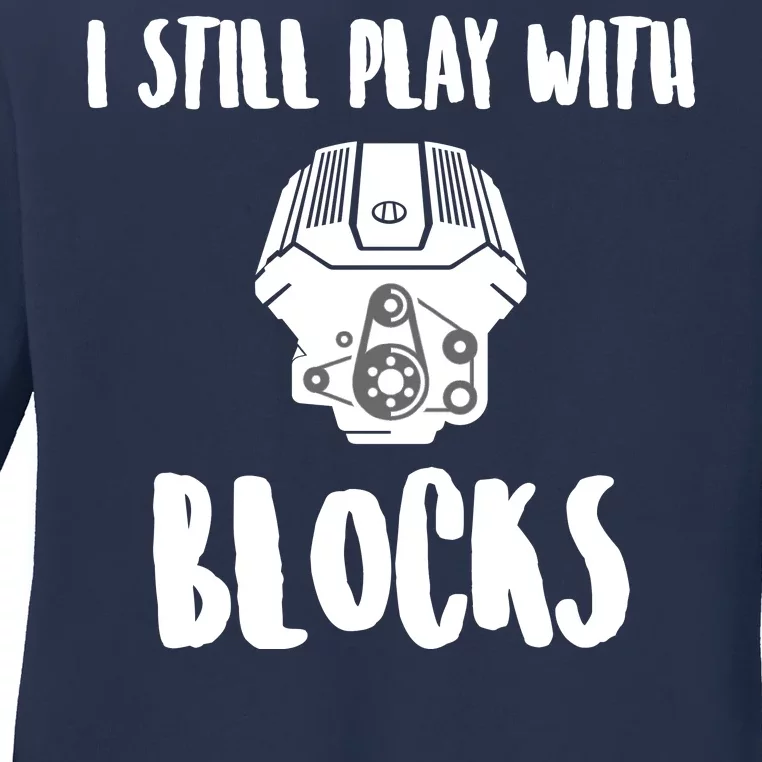 I Still Play With Blocks Ladies Long Sleeve Shirt