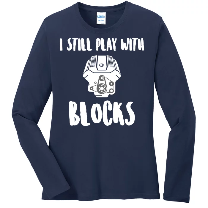 I Still Play With Blocks Ladies Long Sleeve Shirt