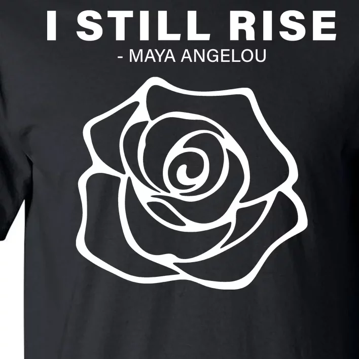 I Still Rise Inspirational Quote Tall T-Shirt