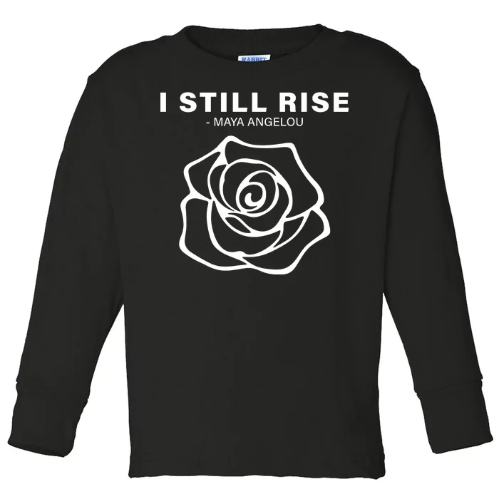 I Still Rise Inspirational Quote Toddler Long Sleeve Shirt