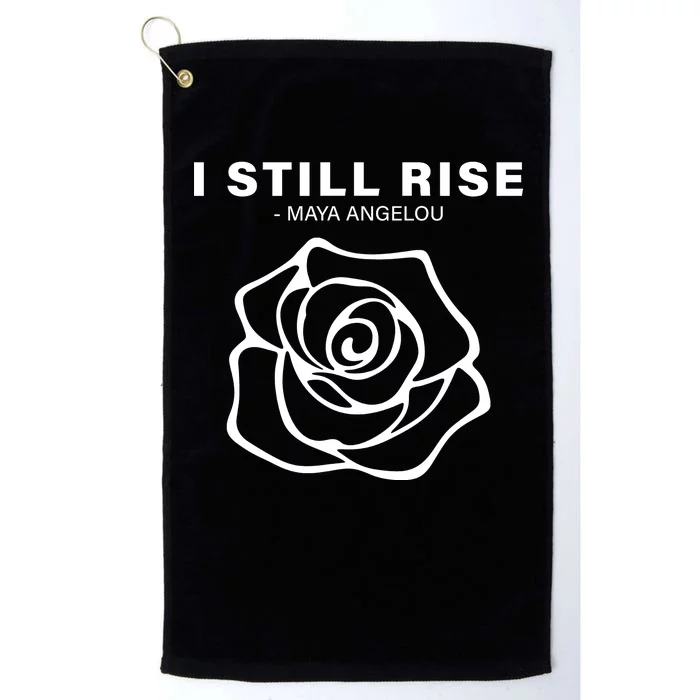 I Still Rise Inspirational Quote Platinum Collection Golf Towel