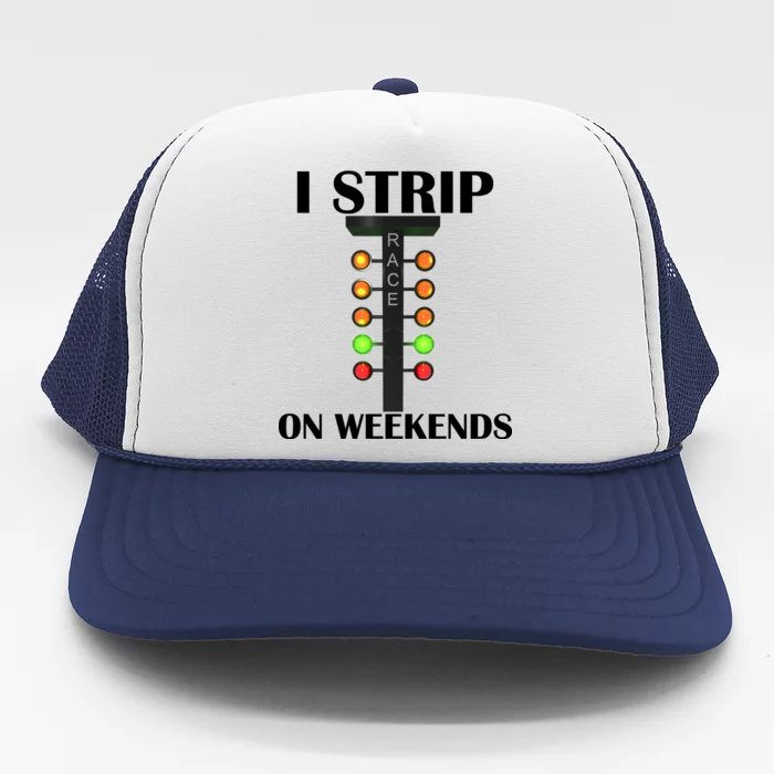 I Strip On Weekends Trucker Hat