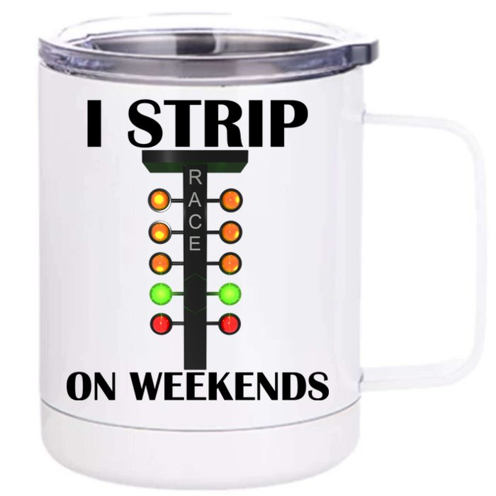 I Strip On Weekends Front & Back 12oz Stainless Steel Tumbler Cup