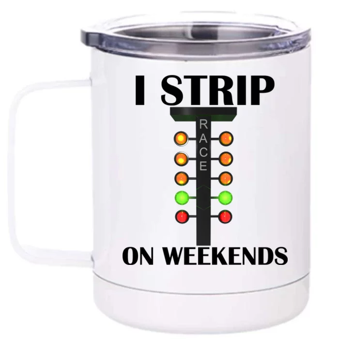 I Strip On Weekends Front & Back 12oz Stainless Steel Tumbler Cup