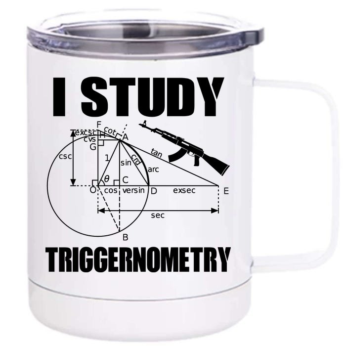 I Study Triggernometry Gun Front & Back 12oz Stainless Steel Tumbler Cup