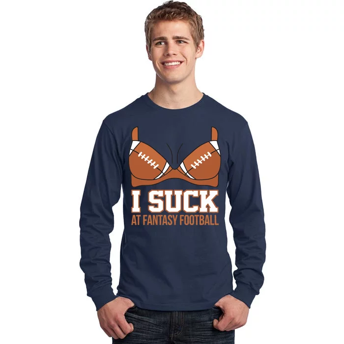 I Suck At Fantasy Football Last Place Tall Long Sleeve T-Shirt