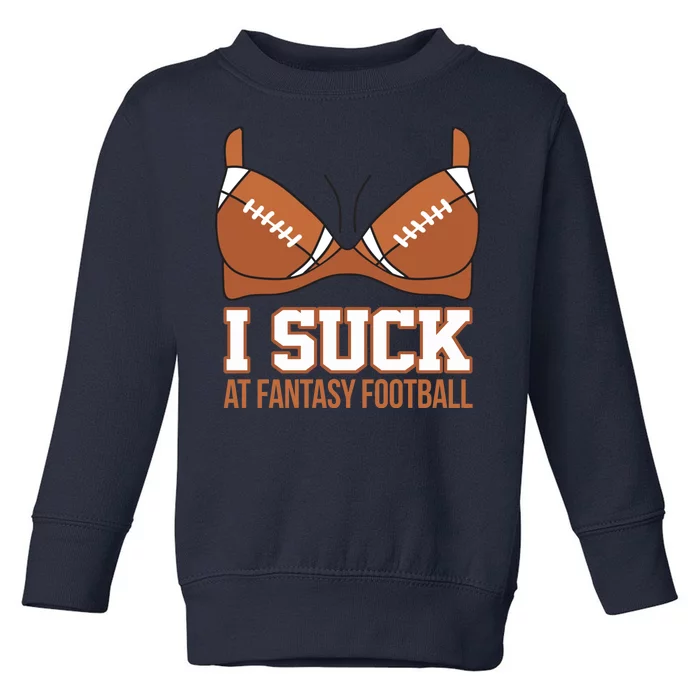 I Suck At Fantasy Football Last Place Toddler Sweatshirt