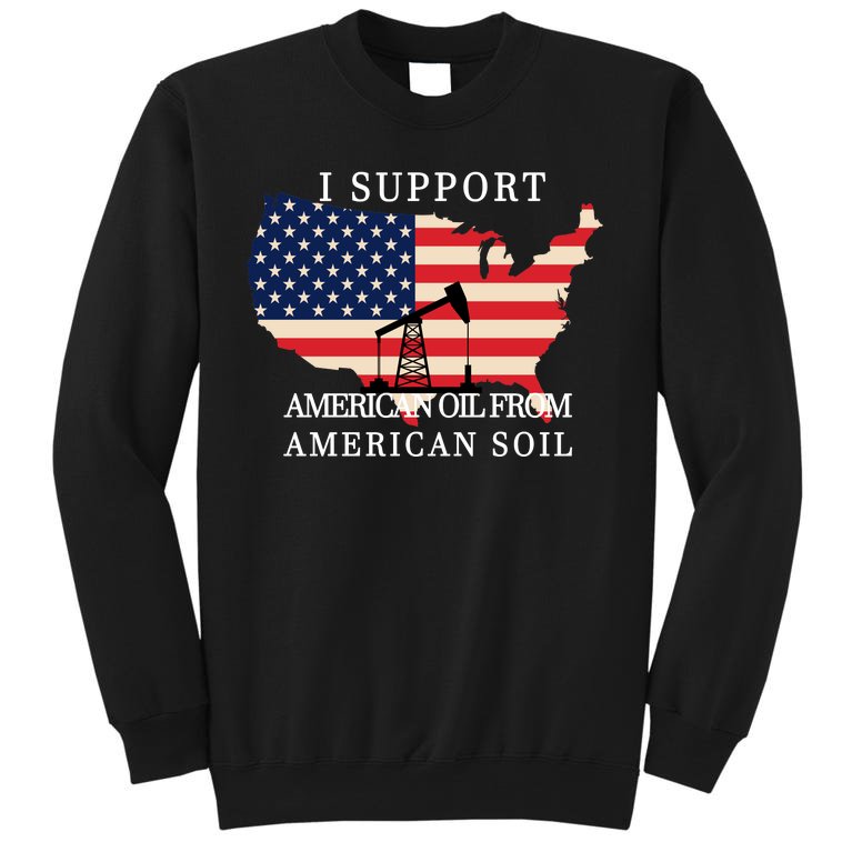 I Support American Oil From American Soil Keystone Pipeline Tall Sweatshirt