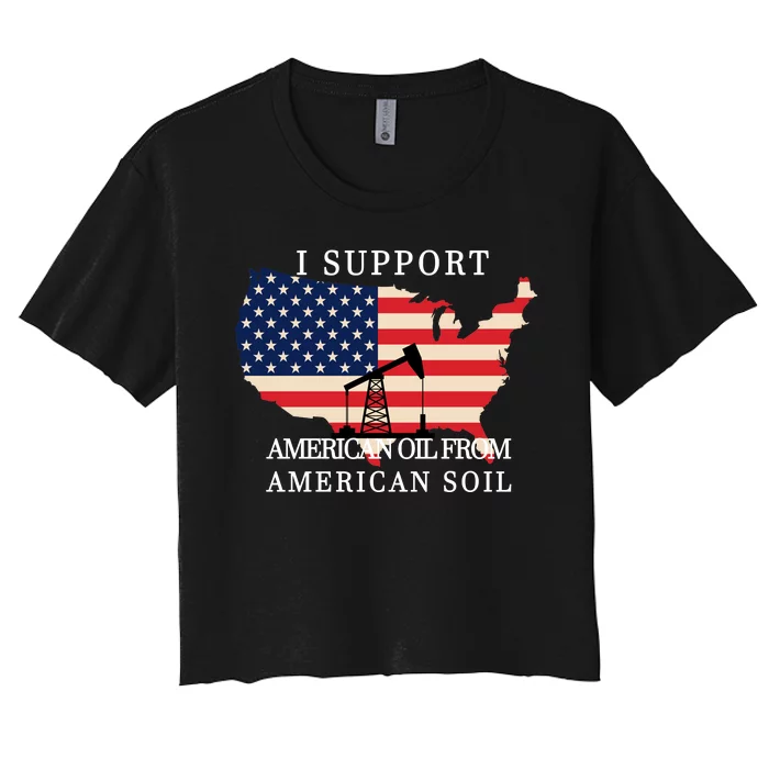 I Support American Oil From American Soil Keystone Pipeline Women's Crop Top Tee