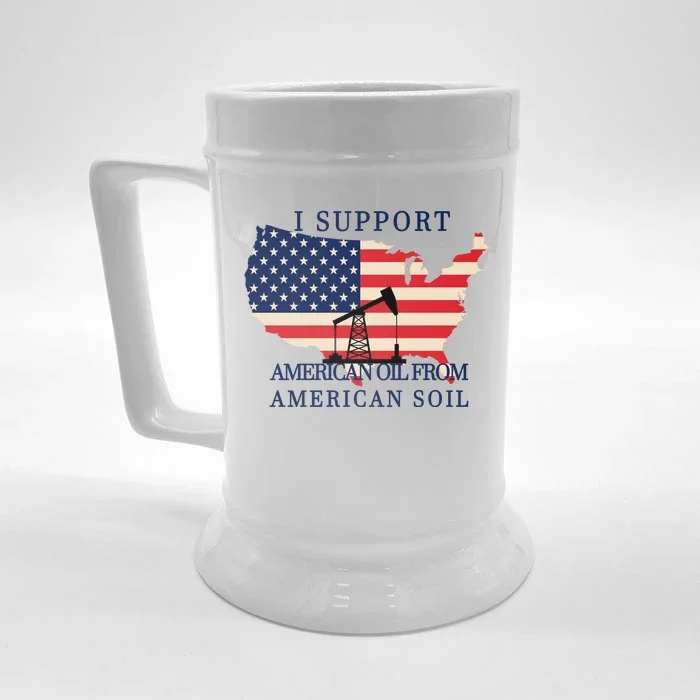 I Support American Oil From American Soil Keystone Pipeline Front & Back Beer Stein