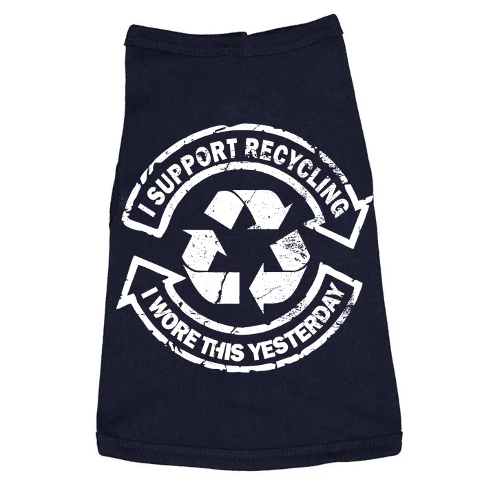 I Support Recycling Wore This Yesterday Doggie Tank