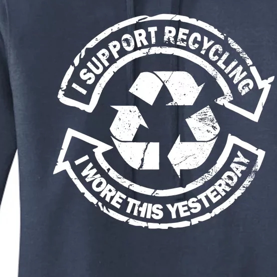 I Support Recycling Wore This Yesterday Women's Pullover Hoodie