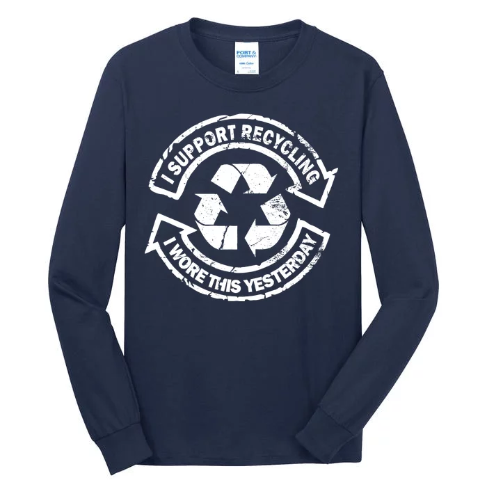 I Support Recycling Wore This Yesterday Tall Long Sleeve T-Shirt