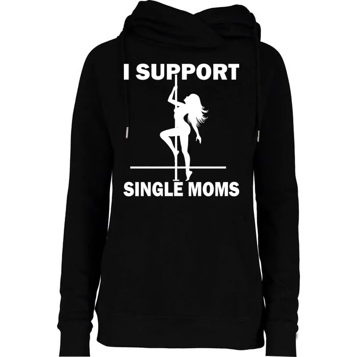 I Support Single Moms Womens Funnel Neck Pullover Hood