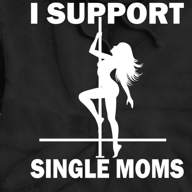 I Support Single Moms Tie Dye Hoodie